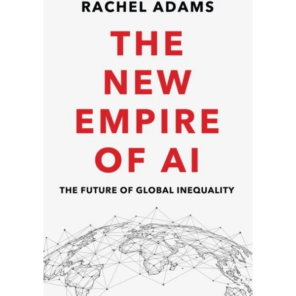 The New Empire of AI - Rachel Adams (Bog)