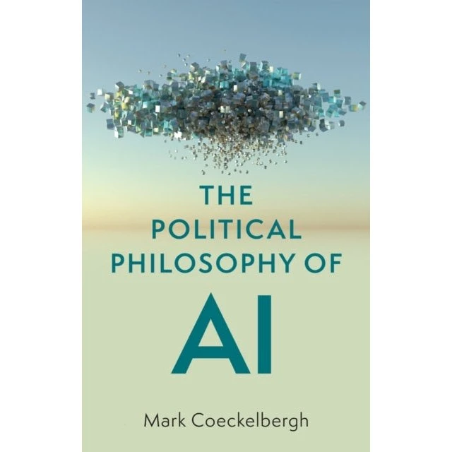 The Political Philosophy of AI - Mark Coeckelbergh