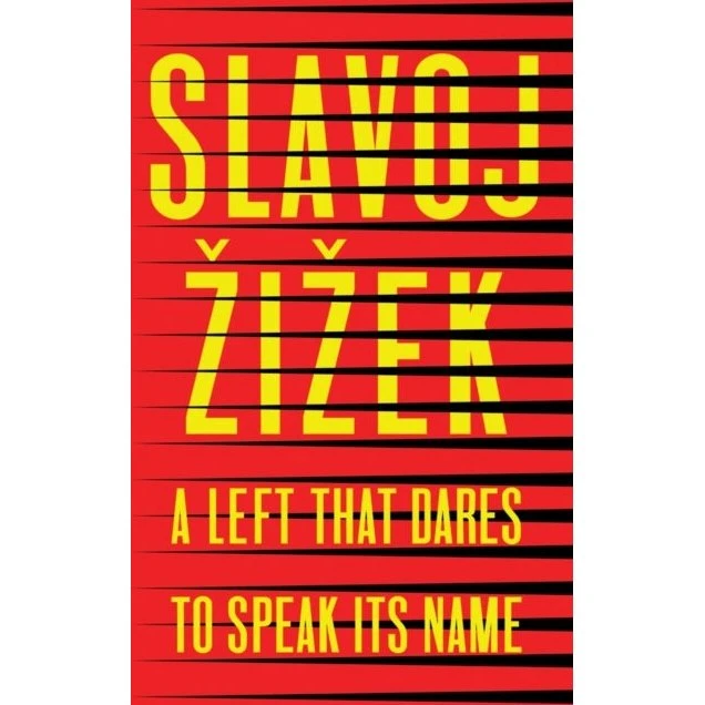 Slavoj Žižek: A Left That Dares to Speak Its Name