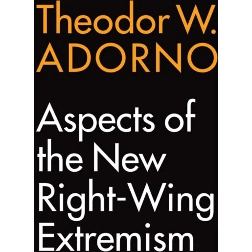 Theodor W. Adorno: Aspects of the New Right-Wing Extremism