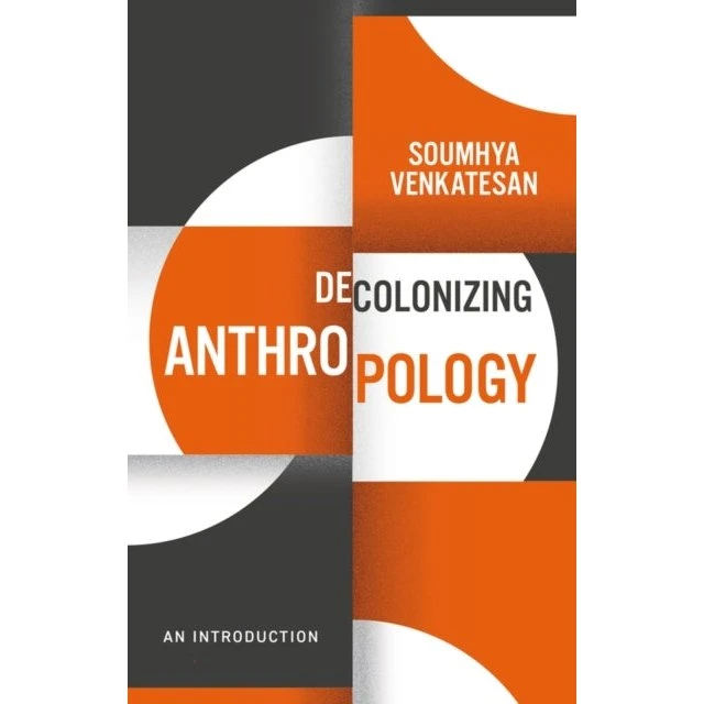 Decolonizing Anthropology af Soumhya Venkatesan