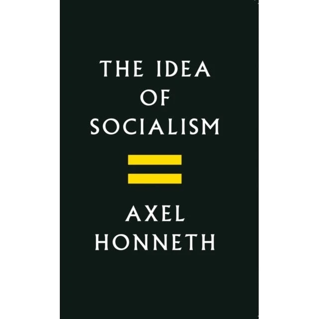 The Idea of Socialism - Axel Honneth