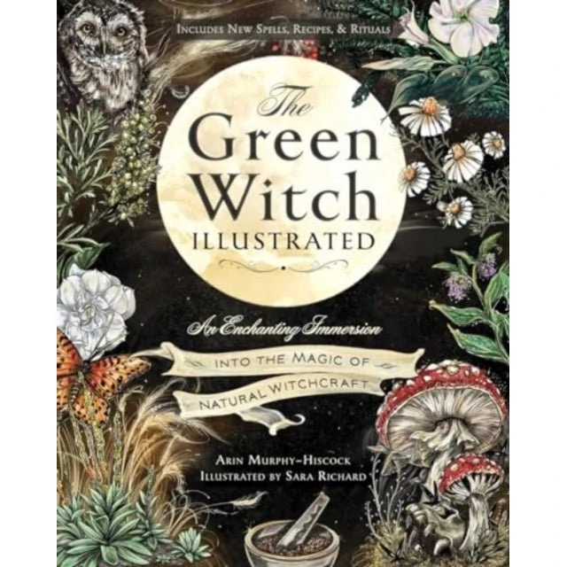 The Green Witch Illustrated - Arin Murphy-Hiscock