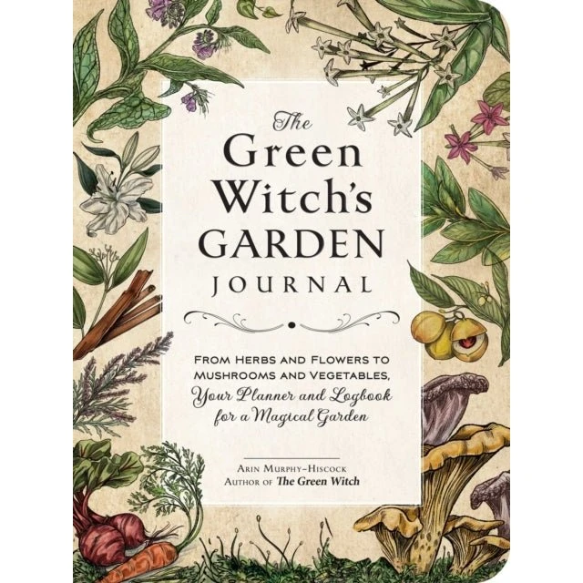 Arin Murphy-Hiscock: The Green Witch's Garden Journal