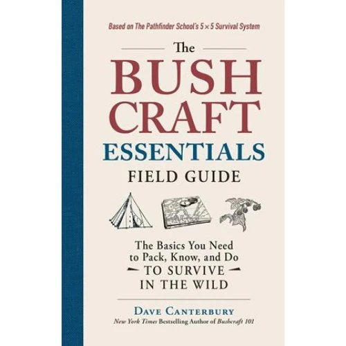 Dave Canterbury: The Bushcraft Essentials Field Guide