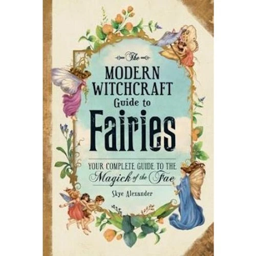 Skye Alexander: The Modern Witchcraft Guide to Fairies - Bog