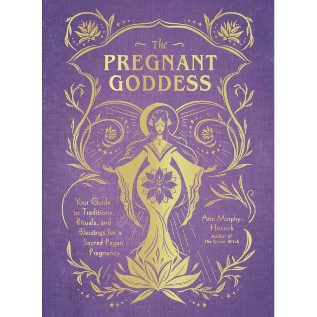 The Pregnant Goddess - Arin Murphy-Hiscock