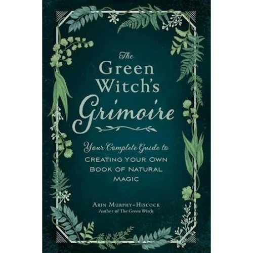 Arin Murphy-Hiscock: The Green Witch's Grimoire - Bog