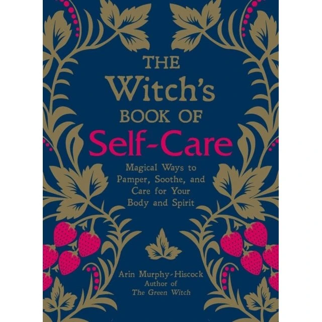 Arin Murphy-Hiscock: The Witch's Book of Self-Care