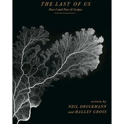 The Last of Us: Part I and Part II Scripts - Neil Druckmann & H. Gross
