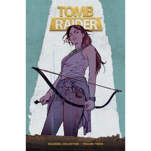 Tomb Raider Colossal Collection Vol. 3 - Gail Simone & Mariko Tamaki