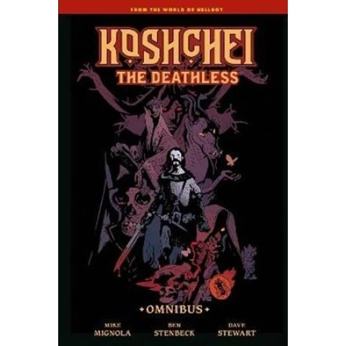 Koshchei the Deathless Omnibus - Ben Stenbeck & Mike Mignola
