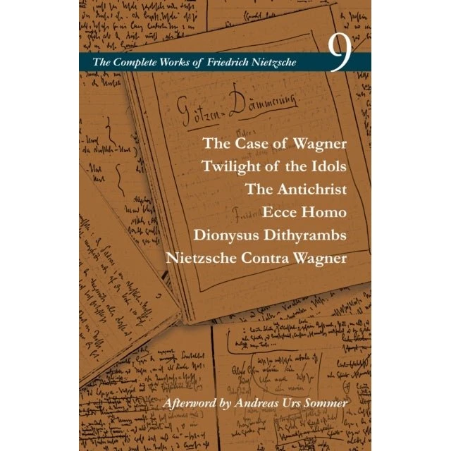 Friedrich Nietzsche: The Case of Wagner / Twilight of the Idols & more