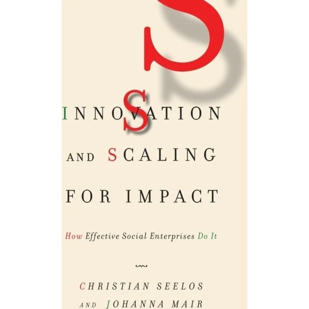 Innovation and Scaling for Impact - Johanna Mair & Christian Seelos