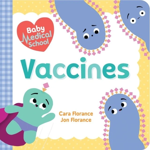 Baby Medical School: Vaccines - Børnebog af Cara & Jon Florance