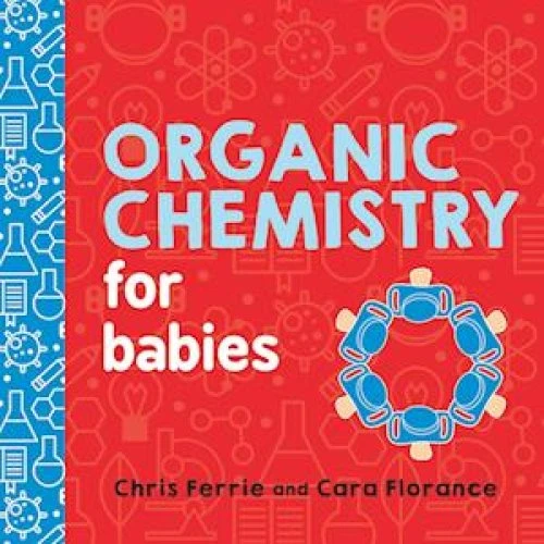 Organic Chemistry for Babies af Chris Ferrie & Cara Florance