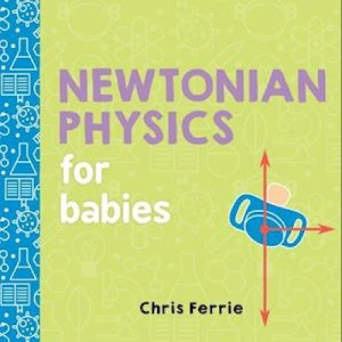 Chris Ferrie: Newtonian Physics for Babies