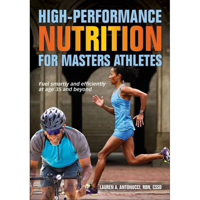 High-Performance Nutrition for Masters Athletes - Lauren A. Antonucci