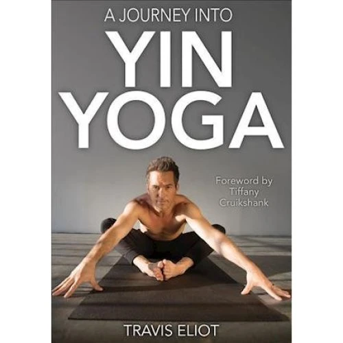 Travis Eliot: Journey Into Yin Yoga - Bog
