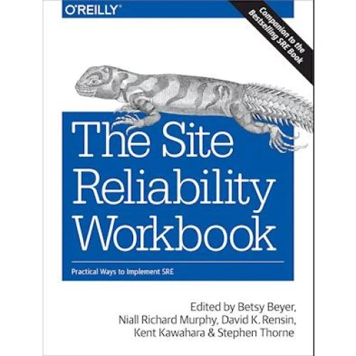 The Site Reliability Workbook - Google Engineers