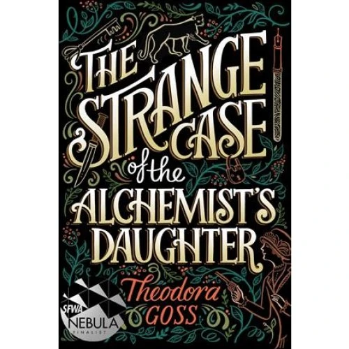 Theodora Goss: The Strange Case of the Alchemist's Daughter