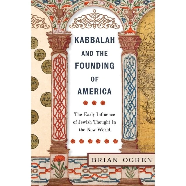 Kabbalah and the Founding of America - Brian Ogren