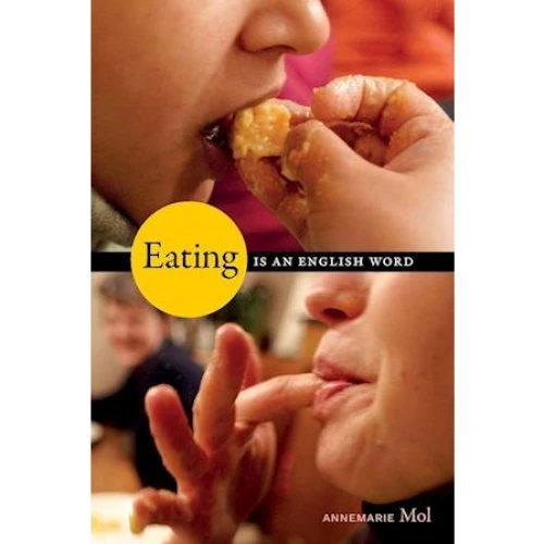 Annemarie Mol: 'Eating Is an English Word' - Bog