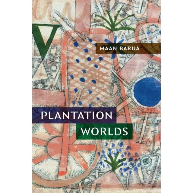 Plantation Worlds af Maan Barua
