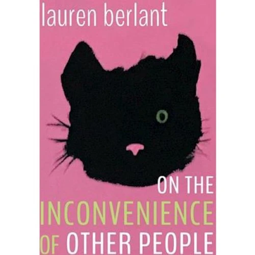 Lauren Berlant: On the Inconvenience of Other People - Bog