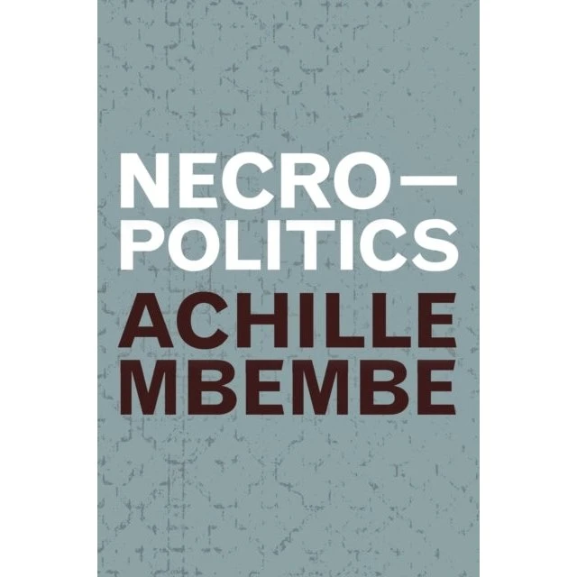 Achille Mbembe - Necropolitics