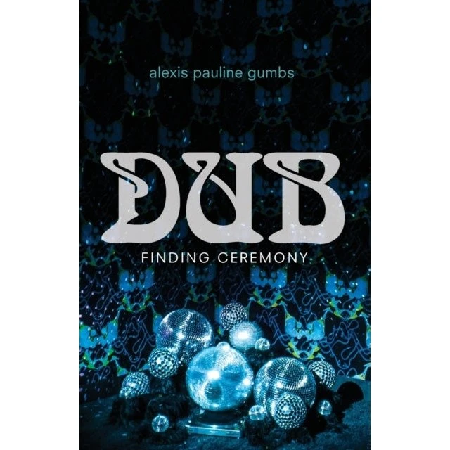 Alexis Pauline Gumbs: Dub: Finding Ceremony
