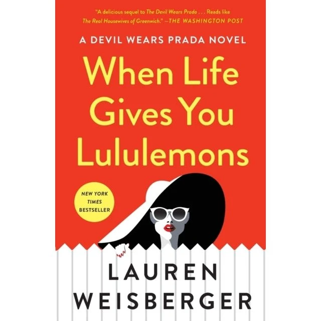 Lauren Weisberger: When Life Gives You Lululemons