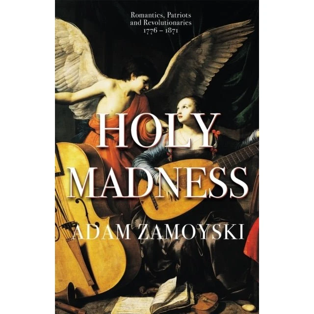 Holy Madness: Romantics, Patriots And Revolutionaries af Adam Zamoyski