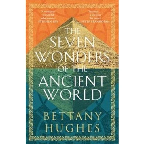Bettany Hughes: The Seven Wonders of the Ancient World (Bog)