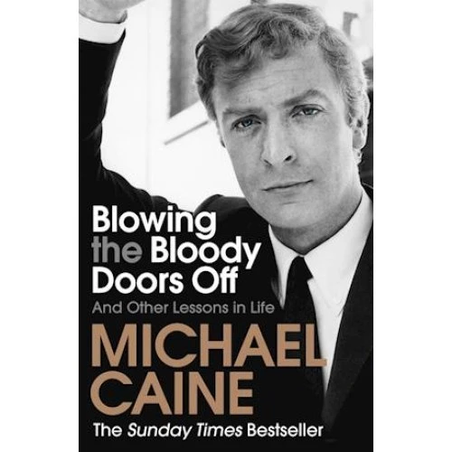 Michael Caine: Blowing the Bloody Doors Off (Bog)