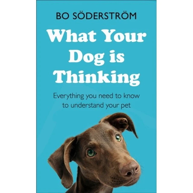 What Your Dog Is Thinking - Bo Söderström