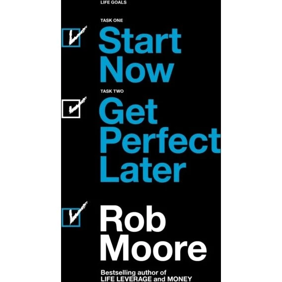 Rob Moore: Start Now. Get Perfect Later. - Bog