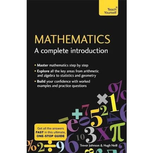 Mathematics: A Complete Introduction - Trevor Johnson & Hugh Neill