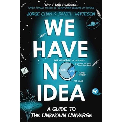We Have No Idea - Jorge Cham og Daniel Whiteson - Bog