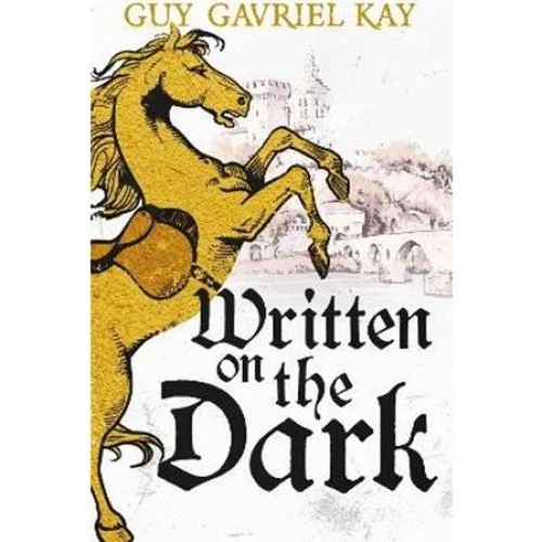 Guy Gavriel Kay - Written on the Dark (Bog)