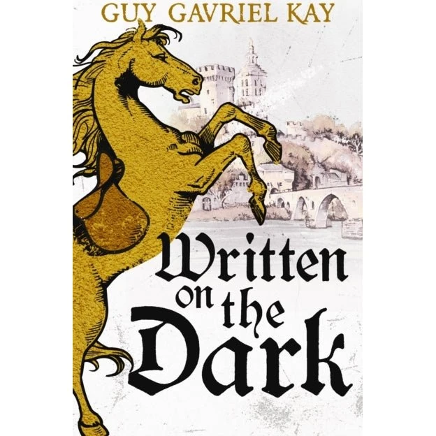 Guy Gavriel Kay - Written on the Dark (Bog)