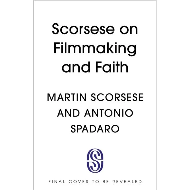 Scorsese on Filmmaking and Faith - Martin Scorsese & Antonio Spadaro