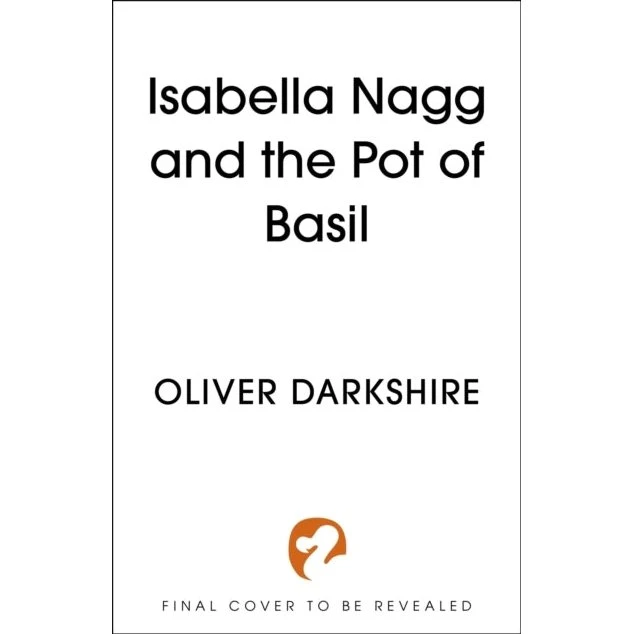 Isabella Nagg and the Pot of Basil - Oliver Darkshire