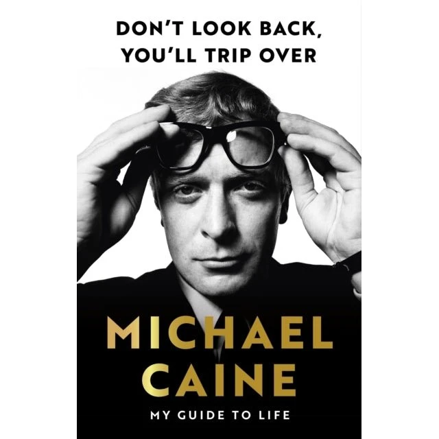 Michael Caine: Don't Look Back, You'll Trip Over (Bog)