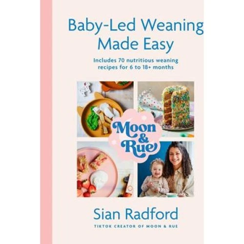 Moon and Rue: Baby-Led Weaning Made Easy - Sian Radford (Bog)