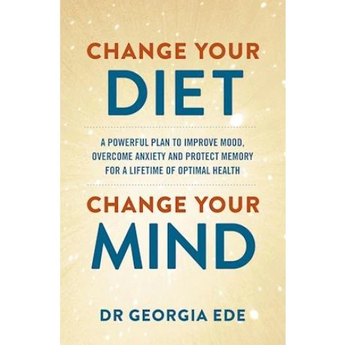 Dr. Georgia Ede: Change Your Diet, Change Your Mind (Bog)