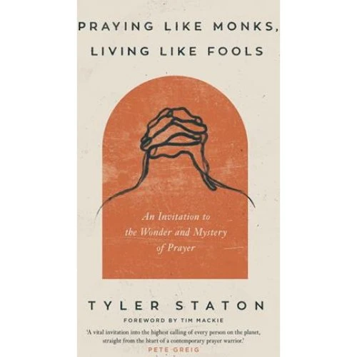 Tyler Staton: Praying Like Monks, Living Like Fools (Bog)