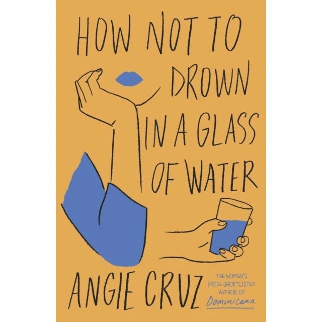 Angie Cruz: How Not to Drown in a Glass of Water