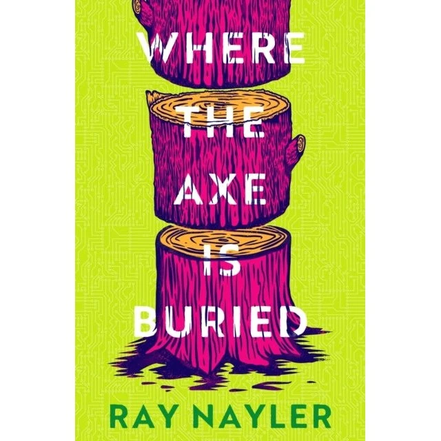 Where the Axe Is Buried - Ray Nayler (Bog)