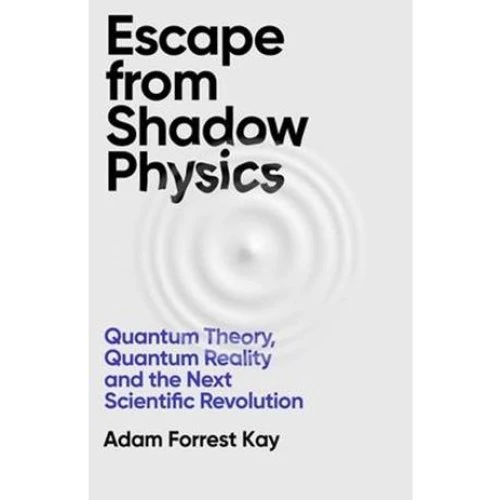 Adam Forrest Kay: Escape From Shadow Physics (Bog)